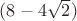 $(8-4\sqrt2)$