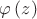 $\varphi \left( z \right)$