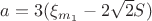 $a = 3(\xi_{m_1} - 2 \sqrt 2 S)$