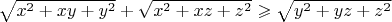 $\sqrt {{x^2} + xy + {y^2}}  + \sqrt {{x^2} + xz + {z^2}}  \geqslant \sqrt {{y^2} + yz + {z^2}}$