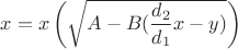 $x=x\left(\sqrt{A-B(\dfrac{d_2}{d_1}x-y)}\right)$