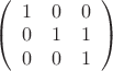 $
\left( \begin{array}{ccc} 1 & 0 & 0 \\ 
0 & 1 & 1\\
0 & 0 & 1\end{array} \right)$