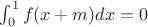 $\int_{0}^{1}f(x+m)dx = 0$