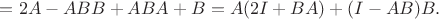 $=2A-ABB+ABA+B=A(2I+BA)+(I-AB)B.$