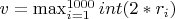 $v=\max_{i=1}^{1000} int(2*r_i)$