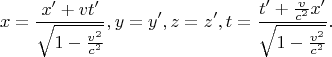 $$x=\frac{x'+vt'}{\sqrt{1-\frac{v^2}{c^2}}},y=y',z=z',t=\frac{t'+\frac v{c^2}x'}{\sqrt{1-\frac{v^2}{c^2}}}.$$