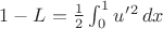 $1-L= \frac{1}{2}\int_0^1 u'{}^2\,dx$