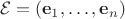 $$\mathcal E = (\mathbf e_1,\ldots,\mathbf e_n)$$