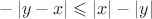 $-\left\lvert y - x \right\rvert \leqslant \left\lvert x \right\rvert - \left\lvert y \right\rvert$