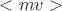 $<mv>$