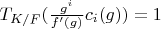 $T_{K/F}(\frac{g^i}{f'(g)} c_i(g))=1$