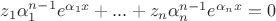 $z_1\alpha_1^{n-1}e^{\alpha_1x} + ... + z_n\alpha_n^{n-1}e^{\alpha_nx} = 0$