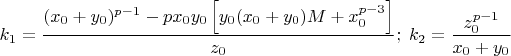 $$k_1=\frac{(x_0+y_0)^{p-1}-px_0y_0\left[y_0(x_0+y_0)M+x_0^{p-3}\right]}{z_0};\;k_2=\frac{z_0^{p-1}}{x_0+y_0}$$