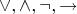 $\vee,\wedge,\neg,\rightarrow$