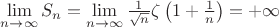 $\lim\limits_{n\to\infty}S_n=\lim\limits_{n\to\infty}\frac 1{\sqrt{n}}\zeta\left(1+\frac 1n\right)=+\infty$