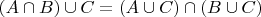 $(A \cap B) \cup C = (A \cup C) \cap (B \cup C)$