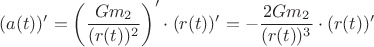 $(a(t))' = \left( \dfrac{Gm_2}{(r(t))^2} \right)' \cdot (r(t))' = - \dfrac{2Gm_2}{(r(t))^3} \cdot (r(t))'$