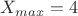 $X_{max}=4$
