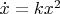 $\dot{x}=kx^2$