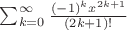 $\sum_{k=0}^\infty \frac{(-1)^k x^{2k + 1}}{(2k + 1)!}$