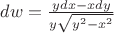 $dw=\frac{ydx-xdy}{y\sqrt{y^2-x^2}}$
