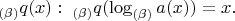 $_{(\beta)}q(x):\;_{(\beta)}q(\log_{(\beta)}a(x))=x.$