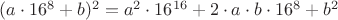 $(a\cdot16^8+b)^2=a^2\cdot16^{16}+2\cdot a\cdot b\cdot16^8+b^2$