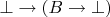 $\bot \to (B \to \bot)$