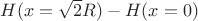 $H(x=\sqrt{2}R)-H(x=0)$