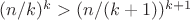$(n/k)^k>(n/(k+1))^{k+1}$