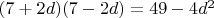 $(7+2d)(7-2d)=49-4d^2$