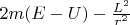 $2m(E-U) - \frac{L^2}{r^2}$