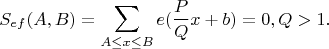 $$S_{ef}(A,B)=\sum_{A\le x\le B}e(\frac{P}{Q}x+b)=0, Q>1.$$