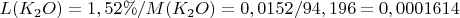 $L(K_2O)=1,52\%/M(K_2O)=0,0152/94,196=0,0001614$