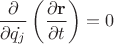 $$\frac{\partial }{\partial \dot{q_j}}\left(\frac{\partial \mathbf{r}}{\partial t} \right )=0$$