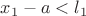 $x_1-a < l_1$