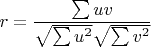 $$
r=\frac{\sum u v}{\sqrt{\sum u^2}\sqrt{\sum v^2}}
$$