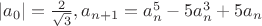 $|a_0|=\frac{2}{\sqrt 3}, a_{n+1}=a_n^5-5a_n^3+5a_n$