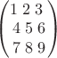 $\begin{pmatrix}1\;2\;3\;\\4\;5\;6\\7\;8\;9\end{pmatrix}$