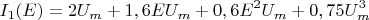 $$I_1(E)=2{U_m} + 1,6E{U_m}+ 0,6{E^2}{U_m} + 0,75U_m^3$$