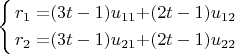 $\left\{ \begin{alignedat}{3}r_{1} & = & (3t-1)u_{11} & + & (2t-1)u_{12}\\
r_{2} & = & (3t-1)u_{21} & + & (2t-1)u_{22}
\end{alignedat}
\right.$