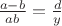 $\frac {a-b} {ab} = \frac d y$