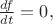 $\frac{df}{dt}=0,$