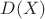 $D (X)$
