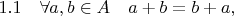 $1.1\quad\forall a,b\in A \quad a+b=b+a,$
