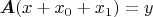 $ \boldsymbol{A}(x + x_0 + x_1) = y$