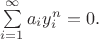 $\sum \limits _{i=1}^{\infty }a_iy_i^n=0.$