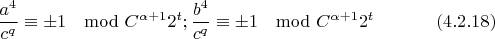 $$\frac{a^4}{c^q}\equiv\pm 1\mod C^{\alpha+1}2^t; \frac{b^4}{c^q}\equiv\pm 1\mod C^{\alpha+1}2^t\eqno(4.2.18)$$