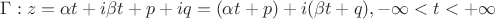 $\Gamma:z=\alpha t+i\beta t+p+iq=(\alpha t+p)+i(\beta t+q), -\infty<t<+\infty$