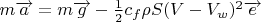 $m\overrightarrow{a} = m\overrightarrow{g} - \frac{1}{2} c_{f} \rho S (V-V_{w})^2 \overrightarrow{e}$
